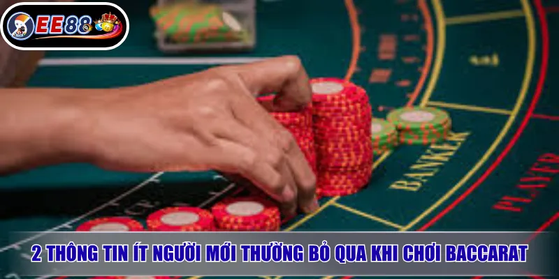 2 Thông tin ít người mới thường bỏ qua khi chơi baccarat