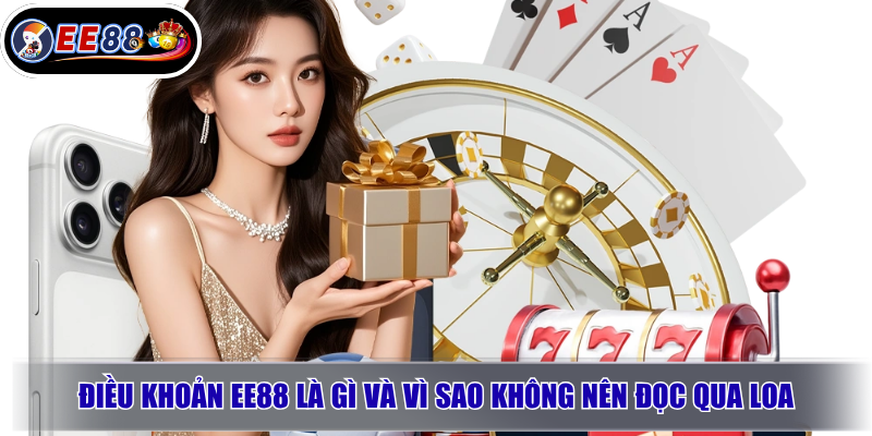 Điều khoản EE88 là gì và vì sao không nên đọc qua loa