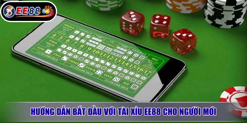 Tài Xỉu EE88: Cách Chơi, Trải Nghiệm Và Lưu Ý Trước Khi Đặt Cược 3 Hướng dẫn bắt đầu với Tài Xỉu EE88 cho người mới
