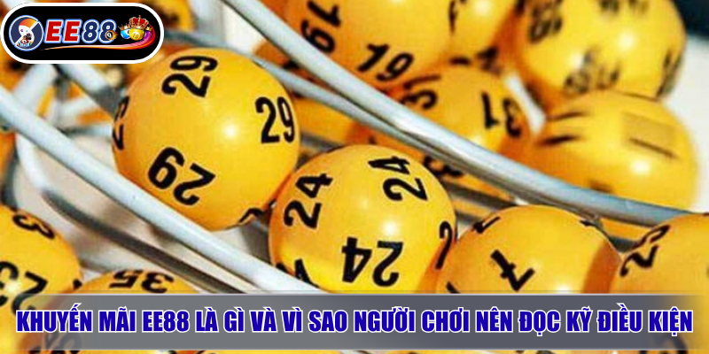 Khuyến Mãi EE88 Mới Nhất: Điều Kiện & Cách Nhận 2 Khuyến mãi EE88 là gì và vì sao người chơi nên đọc kỹ điều kiện?