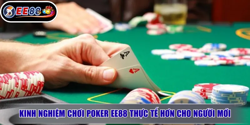Kinh nghiệm chơi poker EE88 thực tế hơn cho người mới