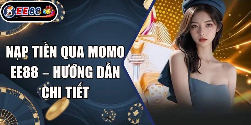 Nạp Tiền Qua MoMo EE88 – Hướng Dẫn Chi Tiết