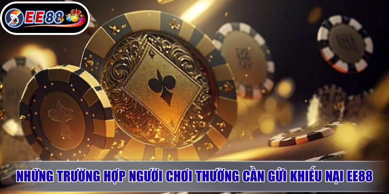 Những trường hợp người chơi thường cần gửi khiếu nại EE88
